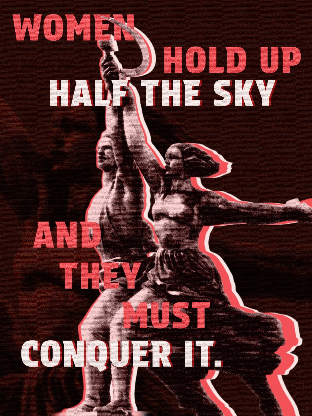 Women Hold Up Half The Sky And They Must Conquer It